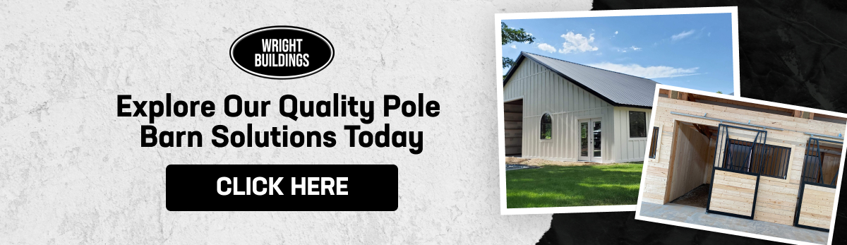 Wright Buildings invites you to explore quality pole barn solutions. Click here for custom designed barns and options.